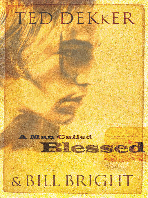 Title details for A Man Called Blessed by Ted Dekker - Available